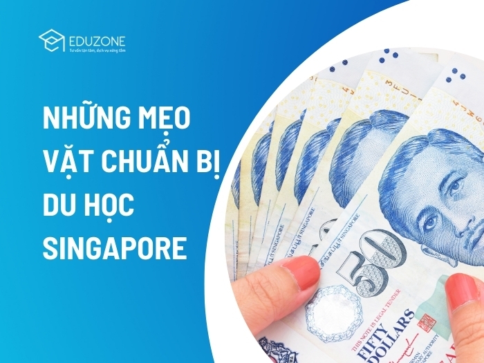 Cẩm nang chuẩn bị đi du học Singapore 2026: Mẹo vặt "xương máu"