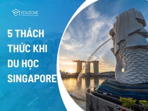 5 Thách thức và Kinh nghiệm du học Singapore 2026: Bạn đã biết?