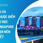 Ưu điểm và nhược điểm khi du học Singapore: Cái nhìn khách quan 2026