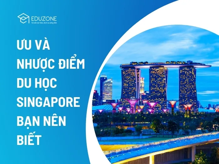 Ưu điểm và nhược điểm khi du học Singapore: Cái nhìn khách quan cho người mới tìm hiểu.