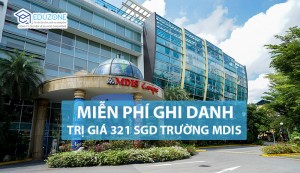 Học viện MDIS miễn phí ghi danh 321 S$ nhập học tháng 1 và 3/2017