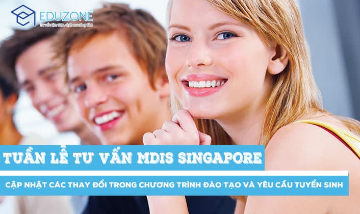 tuan le mdis signapore t11 17 eduzone - Tuần lễ tư vấn: Cập nhật yêu cầu tuyển sinh MDIS Singapore 2018