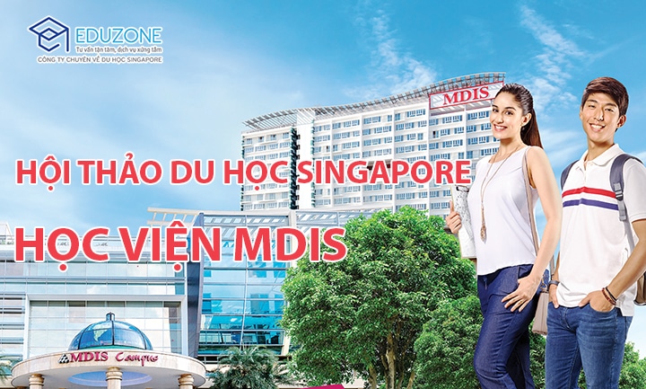 hoi thao mdis - Hội thảo du học tại Học viện MDIS Singapore - Top 3 trường tốt nhất