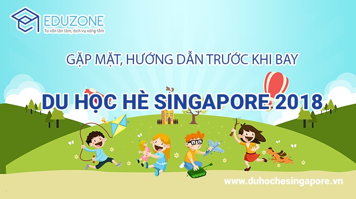 gap mat du hoc he singapore 2018 - Thông báo lịch gặp đoàn trước khi bay du học hè Singapore 2018