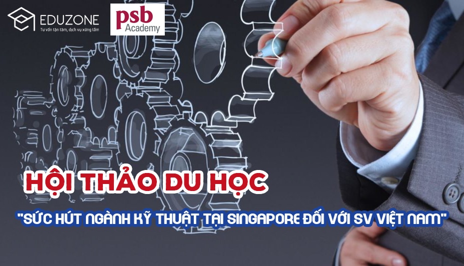 hoi thao psb singapore - Hội thảo "Sức hút ngành Kỹ thuật tại Singapore đối với du học sinh Việt"