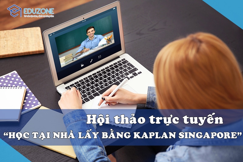 kaplan online class - Hội thảo trực tuyến “Học tại nhà, nhận bằng quốc tế như học tại Kaplan Singapore”