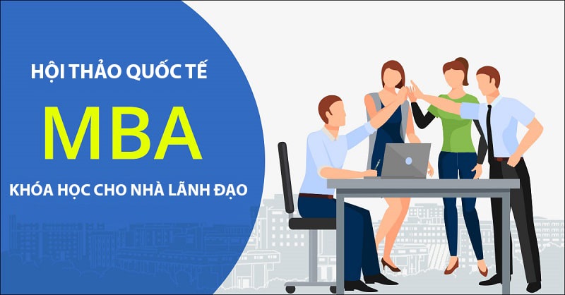 mba hoithao - Hội thảo "MBA - khóa học cho nhà lãnh đạo tương lai"