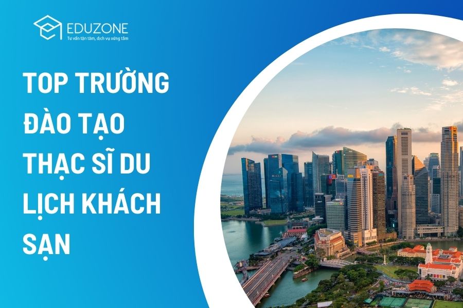Top trường đào tạo thạc sĩ du lịch khác sạn tốt nhất Singapore