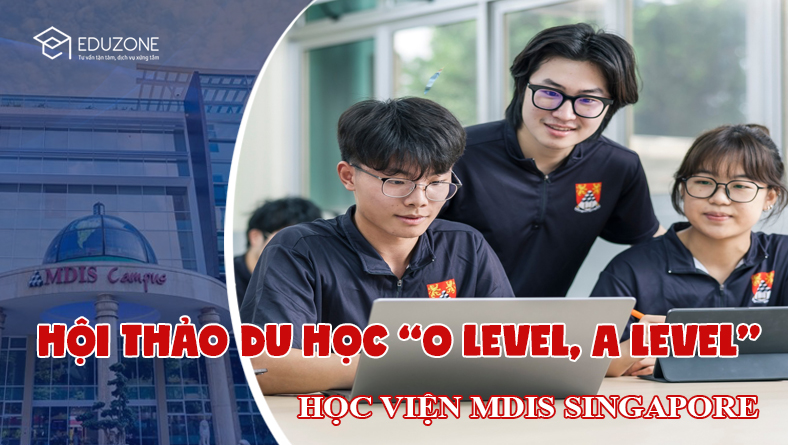 hoi thao olevel mdis - Học bổng 30% chương trình đào tạo O Level, A Level trường Shelton, Singapore