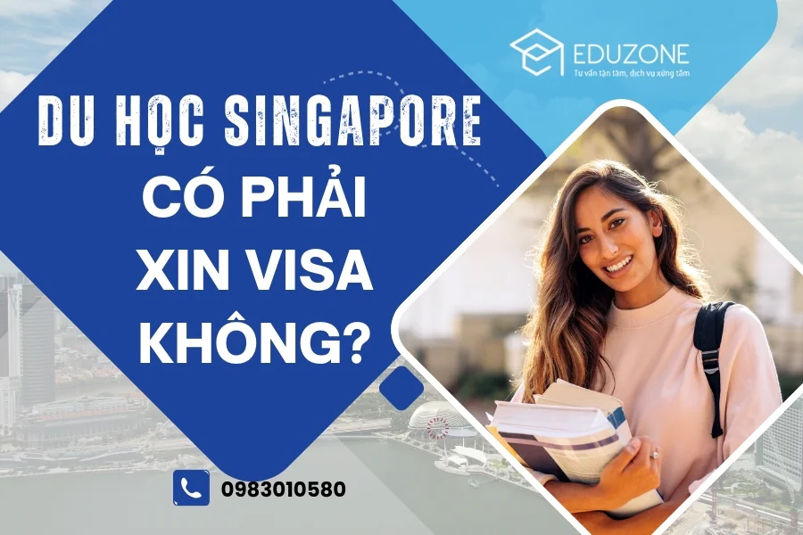 Du học Singapore có cần xin visa không? Du-hoc-singapore-co-phai-xin-visa-khong-eduzone