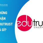 Chứng nhận EduTrust là gì? Tại sao quan trọng khi du học Singapore 2026?