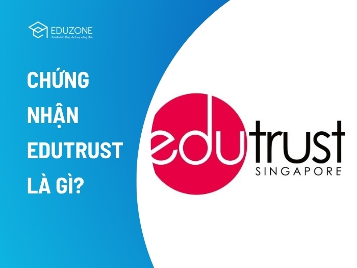 Chứng chỉ EduTrust là gì? Tại sao quan trọng khi du học Singapore