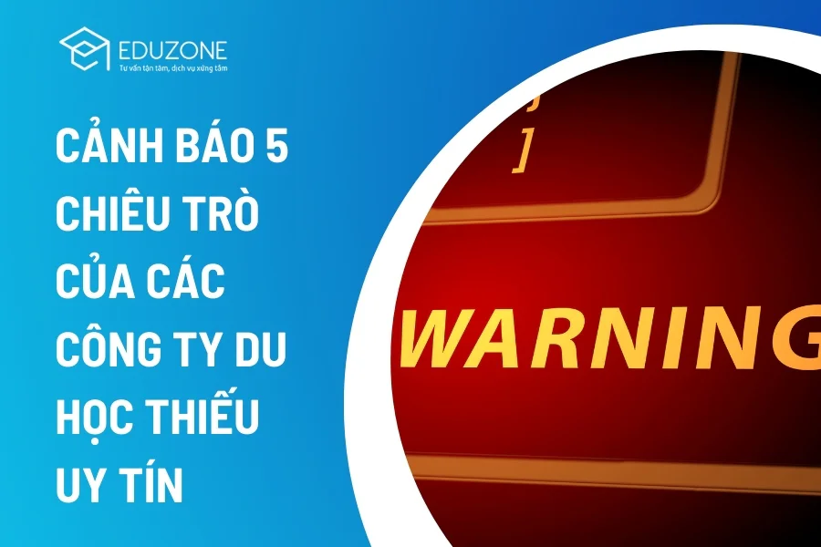 Cảnh báo 5 chiêu trò của các công ty du học thiếu uy tín 2026