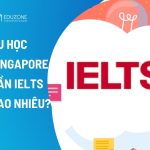 Du học Singapore cần IELTS bao nhiêu? Yêu cầu theo từng bậc học