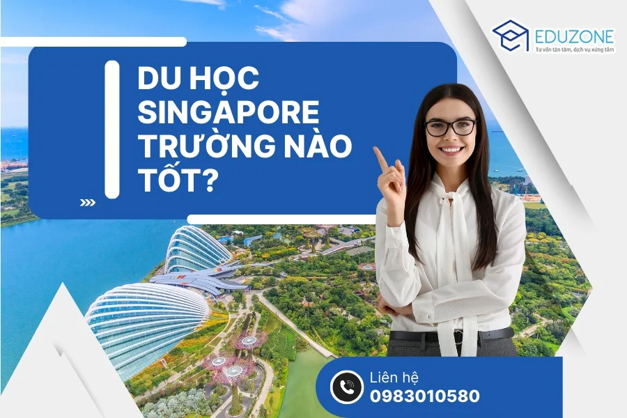 Du học Singapore trường nào tốt? Top 7 trường 2026 Du-hoc-singapore-truong-nao-tot