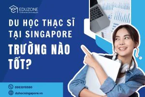 Du học Thạc sĩ Singapore: Học 1 năm nhận bằng Quốc tế