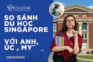 So sánh chi phí du học Singapore với Úc, Anh, Mỹ 2026: Đâu là lựa chọn tối ưu?