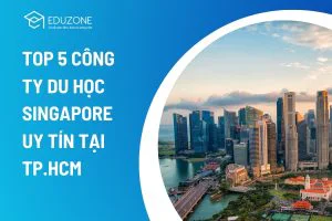 Top 5 công ty du học Singapore uy tín tại TP. HCM 2026