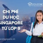 Tổng chi phí du học Singapore từ lớp 9 theo lộ trình