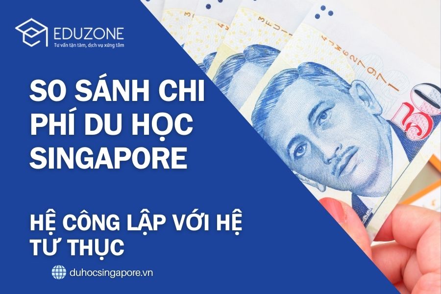So sánh chi phí du học Singapore: Hệ Công lập với Hệ Tư thục