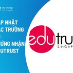 Cập nhật danh sách các trường Singapore có Edutrust mới nhất 2026