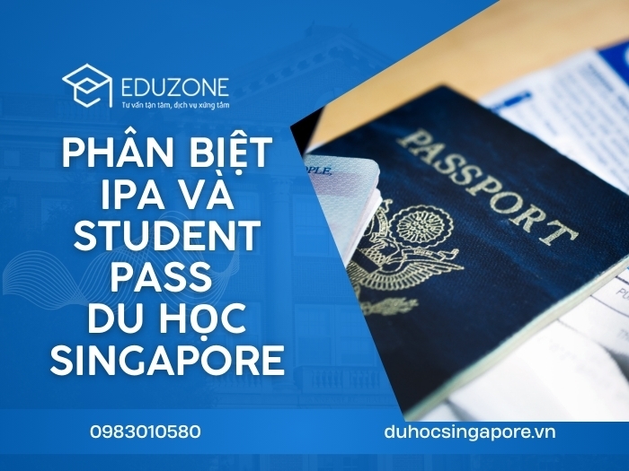 Phân biệt IPA và Student Pass khi du học Singapore (Mới nhất 2026)