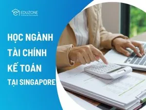 Du học Singapore ngành Tài chính Kế toán chính là chìa khóa vàng mở ra cánh cửa thành công cho bạn