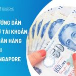 Hướng dẫn mở tài khoản ngân hàng tại Singapore cho du học sinh