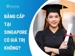 Bằng cấp tại Singapore có giá trị toàn cầu.