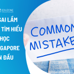 12 sai lầm khi tìm hiểu du học Singapore lần đầu: Lời khuyên từ chuyên gia
