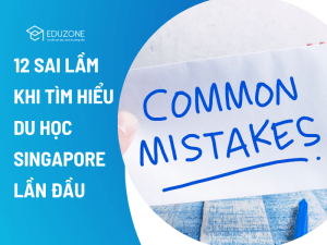 Những sai lầm phổ biến nhất của phụ huynh khi lần đầu tìm hiểu du học Singapore
