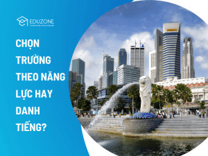 Chọn trường du học Singapore theo năng lực hay danh tiếng?