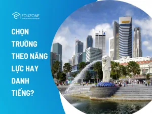 Chọn trường du học Singapore theo năng lực hay danh tiếng?